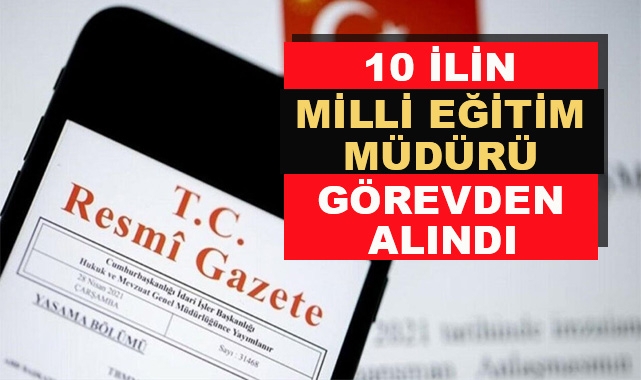 10 İlin Milli Eğitim Müdürünü Görevden Alındı