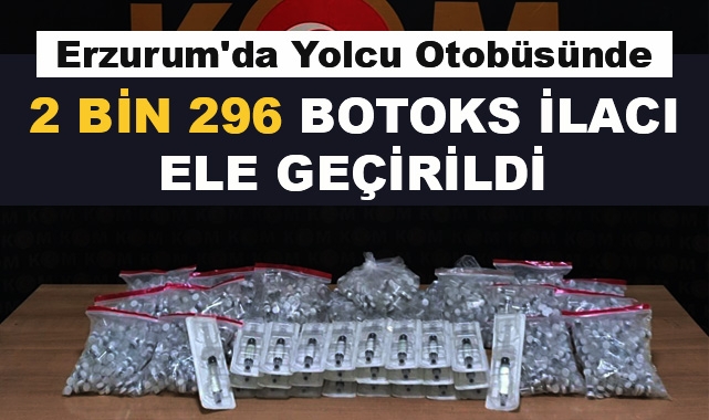 2 Bin 296 Botoks İlacı Ele Geçirildi