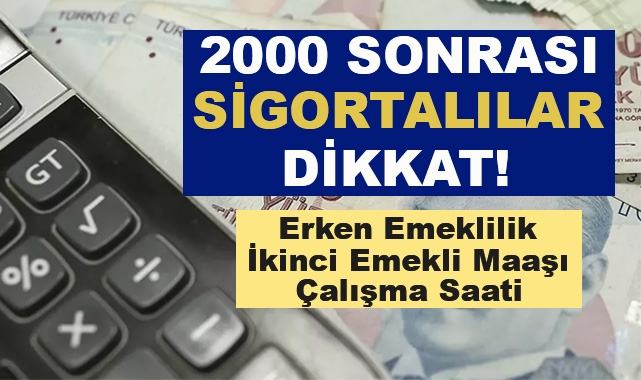 2000 Sonrasında Sigortalı Olanlar Dikkat