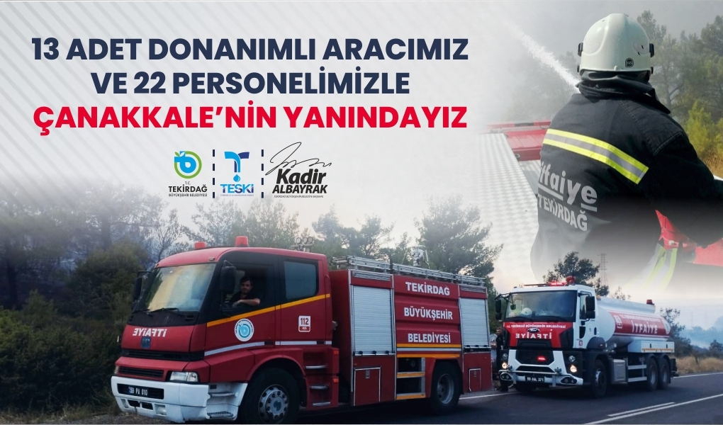 TEKİRDAĞ BÜYÜKŞEHİR BELEDİYESİ EKİPLERİ ÇANAKKALE'DE