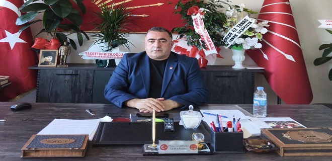 CHP Erzurum İl Başkanı Mahmut Edebali: 