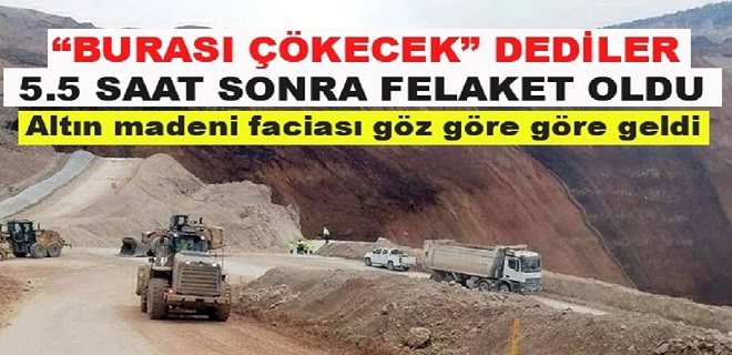 Altın Madeni Faciası Göz Göre Göre Geldi