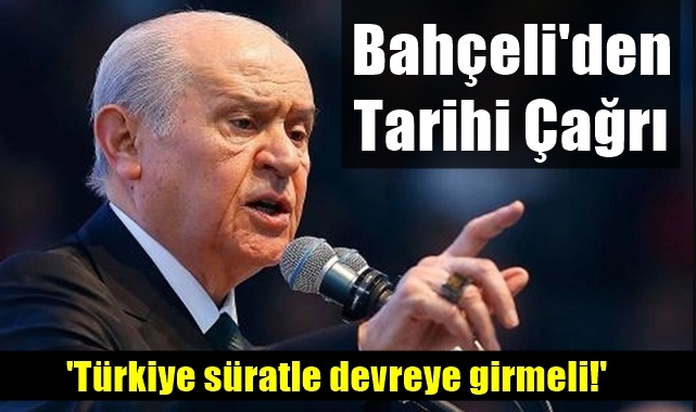 Bahçeli'den Tarihi Çağrı