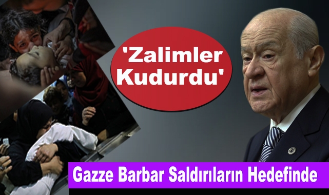 Devlet Bahçeli 'Zalimler Kudurdu'
