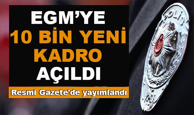 EGM'ye 10 Bin 102 Kişilik Kadro Açıldı