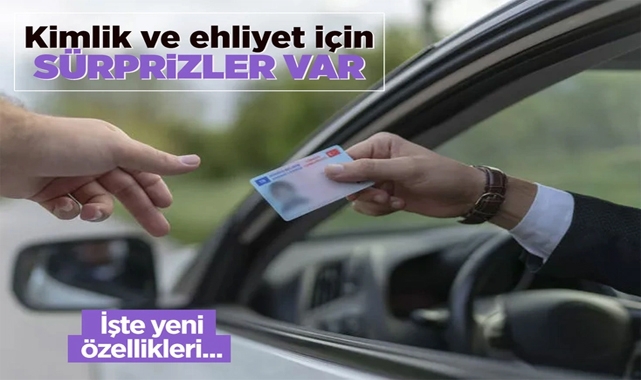 Ehliyet ve Kimlikte Yeni Dönem Başlıyor!