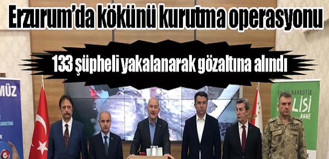 Erzurum kökünü kurutma operasyonu