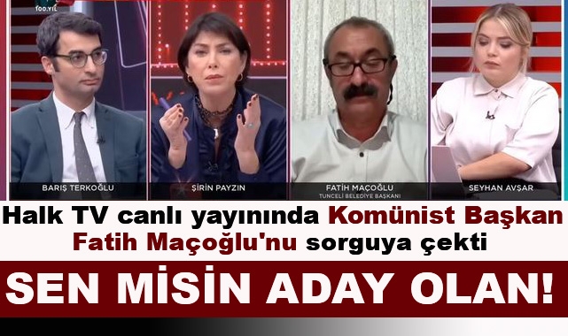 Halk TV'den Komünist Başkan Fatih Maçoğlu'na Sorgu