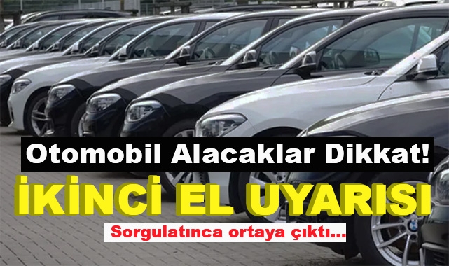 İkinci El Otomobil Alacaklara Uyarı