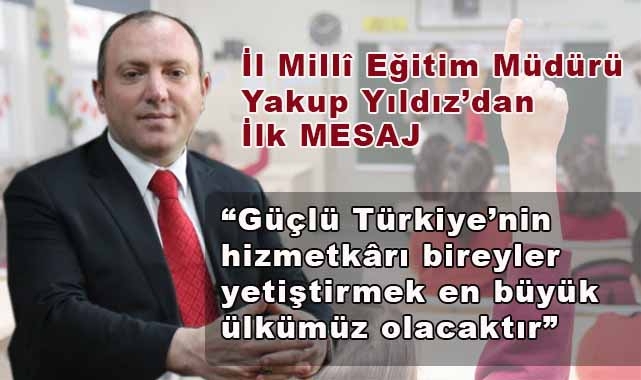 İl Millî Eğitim Müdürü Yıldız'dan Yeni Eğitim-Öğretim Yılı Mesajı!