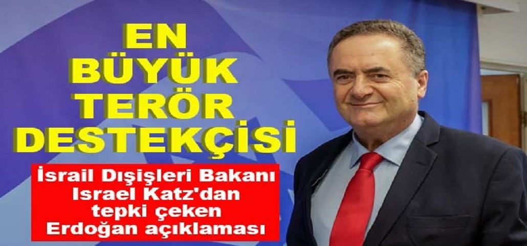 Israel Katz'dan Tepki Çeken Erdoğan Açıklaması