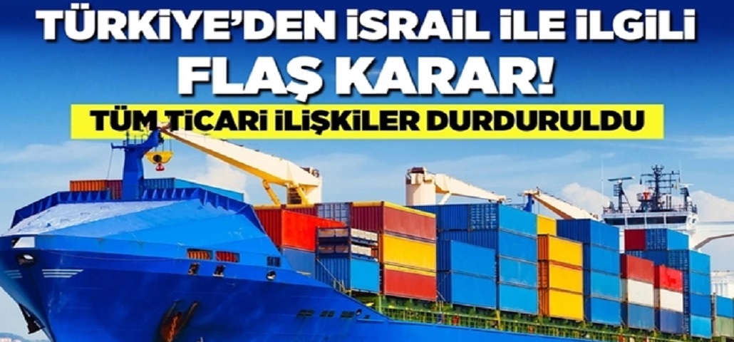 İsrail 'le Tüm Ticari İlişkiler Askıya Alındı