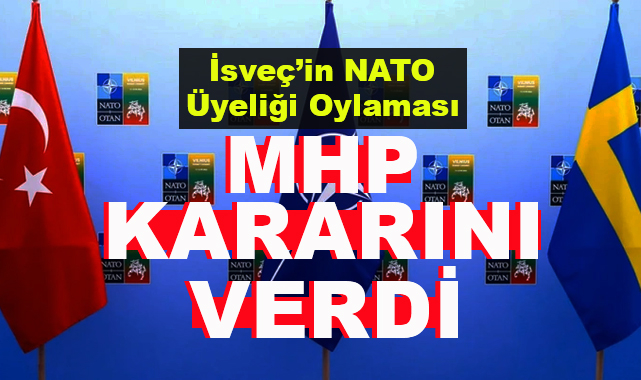 İsveç'in NATO Üyeliğiyle İlgili MHP'nin Kararı Açıklandı