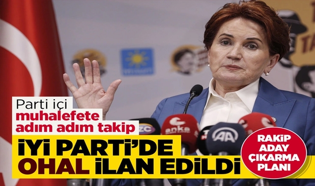 İYİ Parti'de Parti İçi Muhalefete Karşı Karşı Sıkıyönetim!