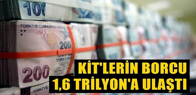 KİT'lerin borcu 1,6 Trilyon liraya ulaştı