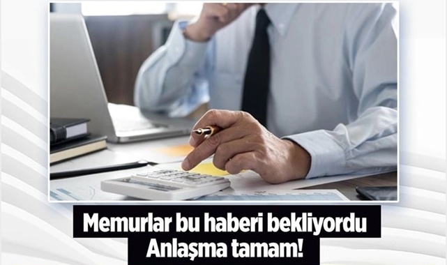 Memurlara Müjde! Anlaşma Tamam
