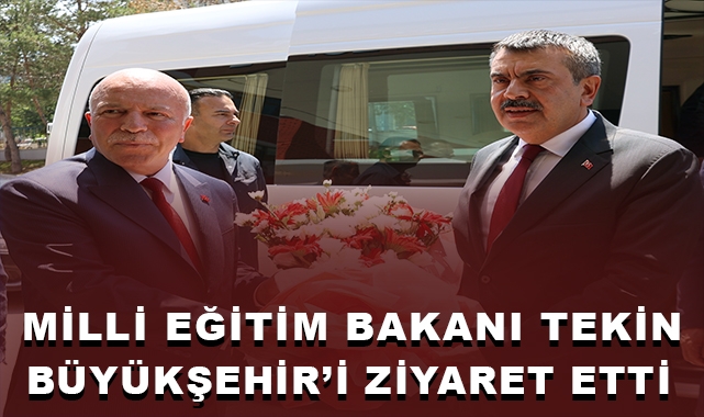 Milii Eğitim Bakanı Tekin Büyükşehir'i Ziyaret Etti