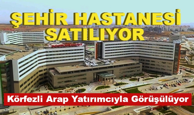 Şehir Hastanesi Satılıyor