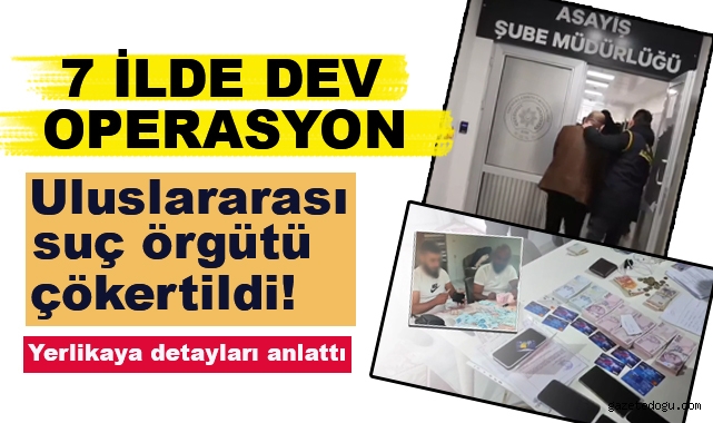 Uluslararası Suç Örgütü Çökertildi