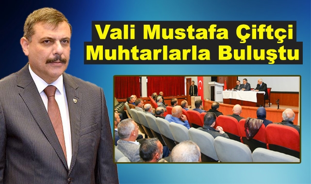 Vali Mustafa Çiftçi Muhtarlarla Buluştu