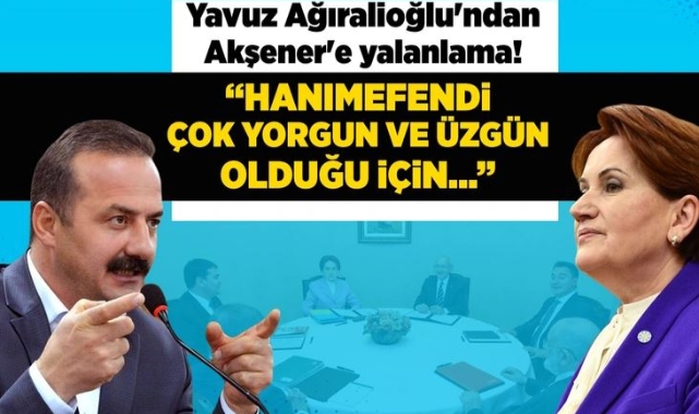 Yavuz Ağıralioğlu'ndan Meral Akşener'e Yalanlama!