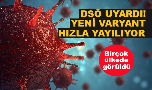 Yeni Varyant Hızla Yayılıyor