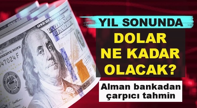 Alman Bankadan Çarpıcı Dolar Tahmini